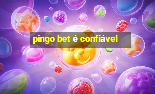 pingo bet é confiável