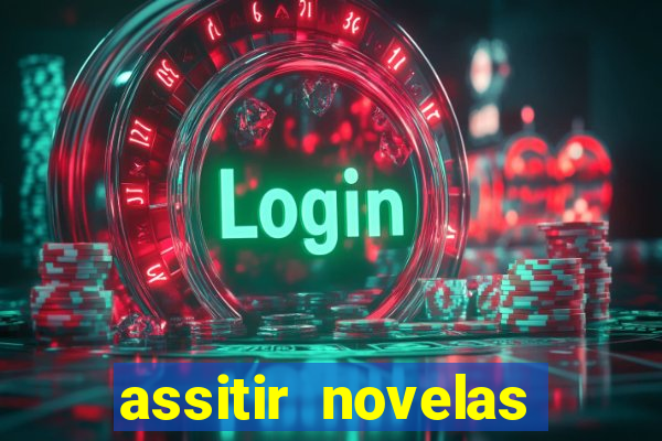 assitir novelas online gratis