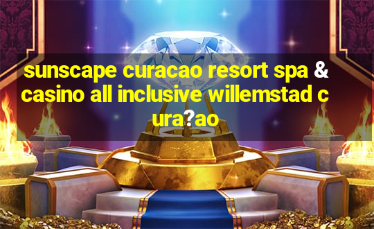 sunscape curacao resort spa & casino all inclusive willemstad cura?ao