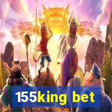 155king bet