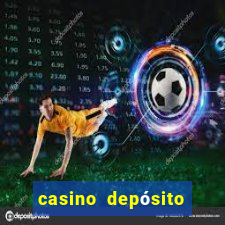 casino depósito mínimo $10 pesos méxico