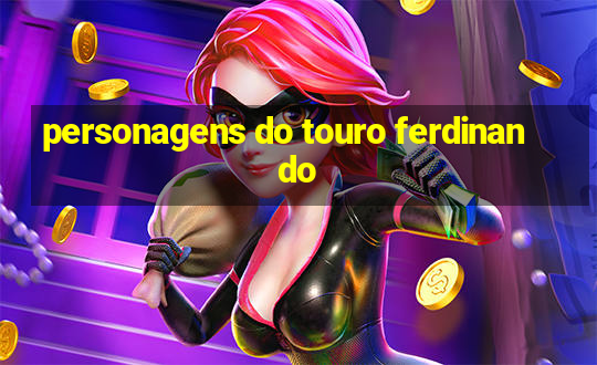 personagens do touro ferdinando