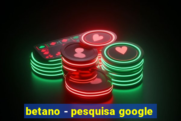 betano - pesquisa google