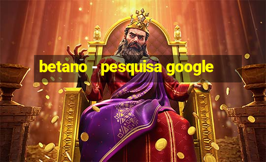 betano - pesquisa google