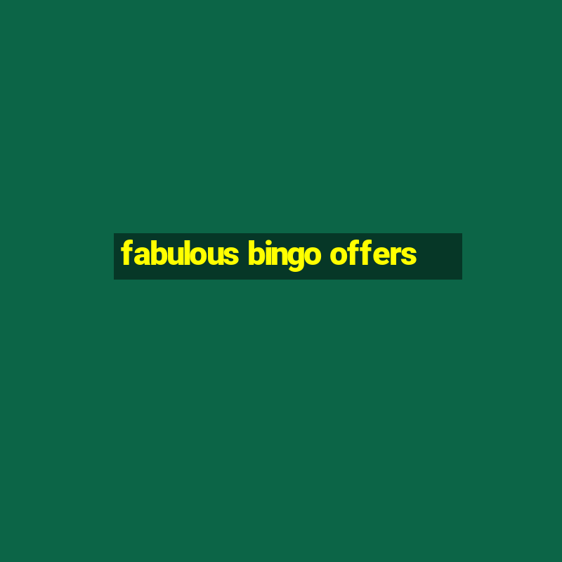 fabulous bingo offers