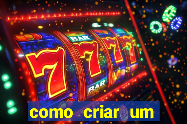 como criar um cassino online gr谩tis