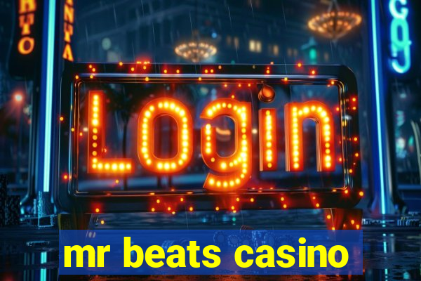 mr beats casino