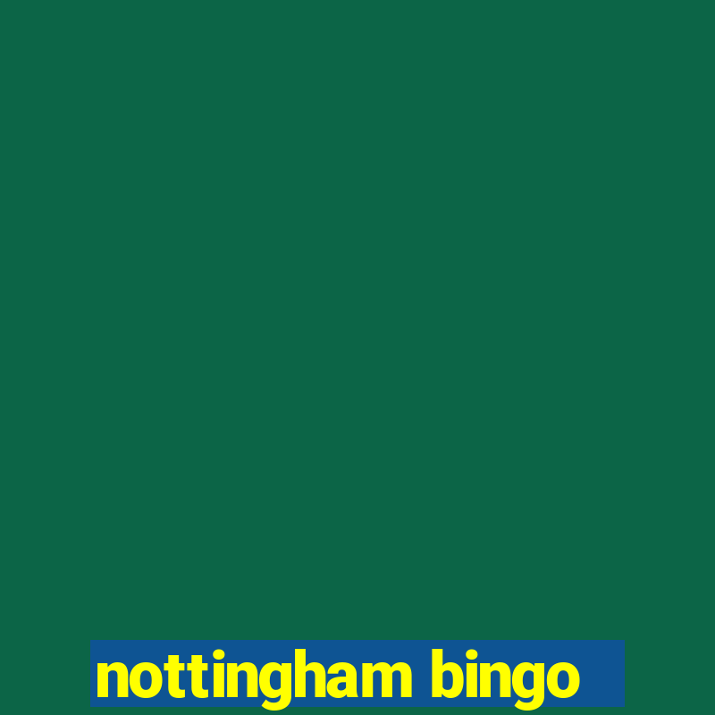 nottingham bingo