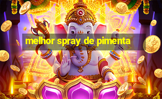 melhor spray de pimenta