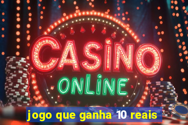 jogo que ganha 10 reais