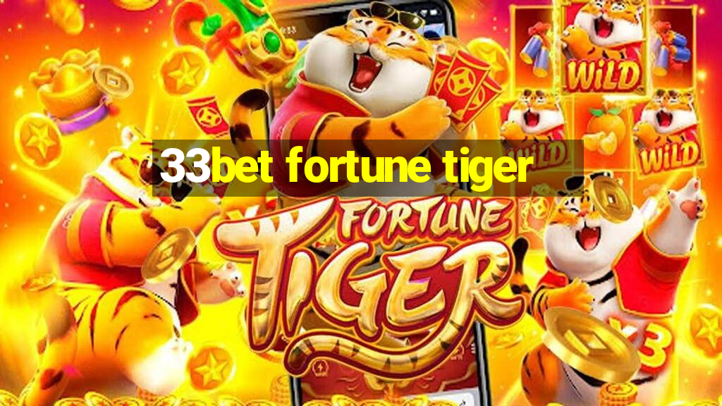 33bet fortune tiger