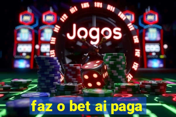 faz o bet ai paga