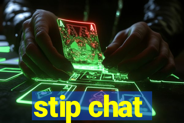 stip chat