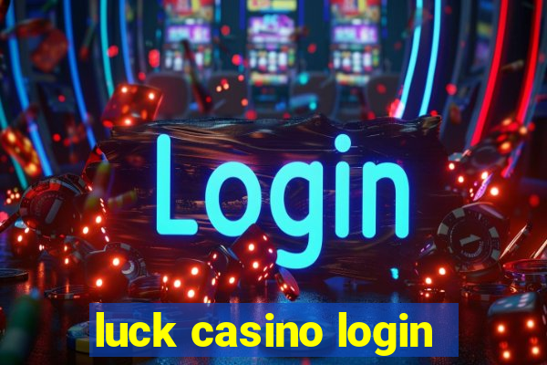 luck casino login