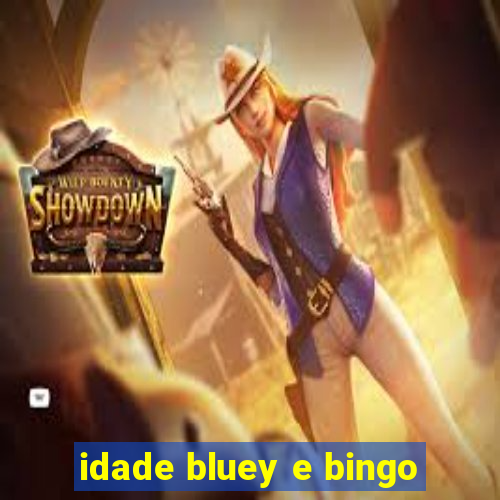 idade bluey e bingo