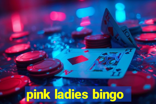 pink ladies bingo