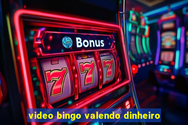 video bingo valendo dinheiro