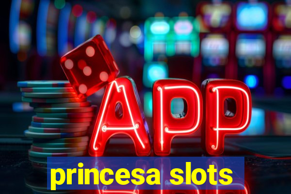 princesa slots