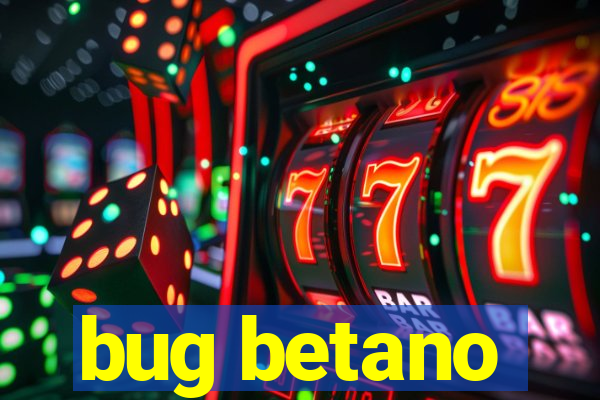 bug betano