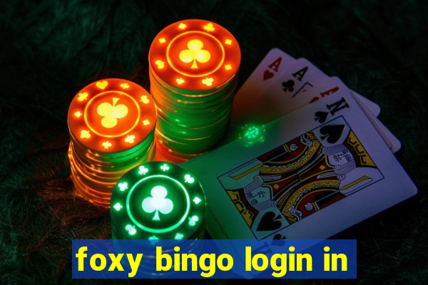 foxy bingo login in