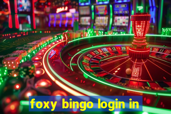 foxy bingo login in