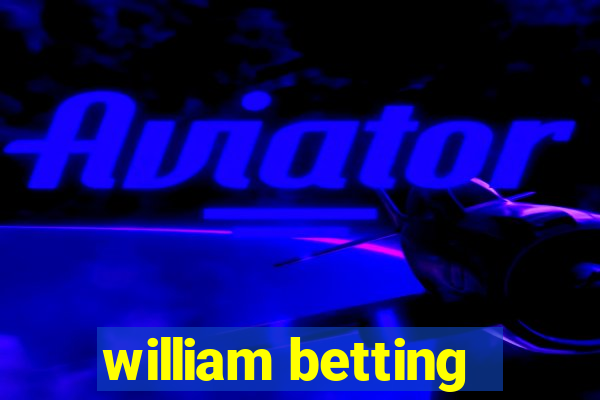 william betting