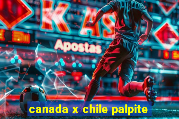 canada x chile palpite