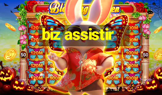 biz assistir