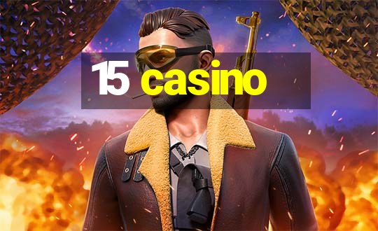 15 casino