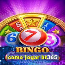 como jogar bt365