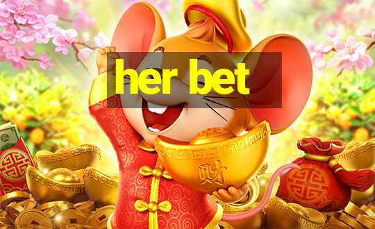 her bet