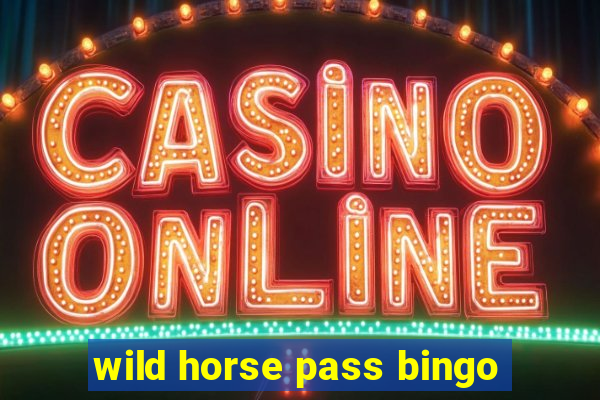 wild horse pass bingo