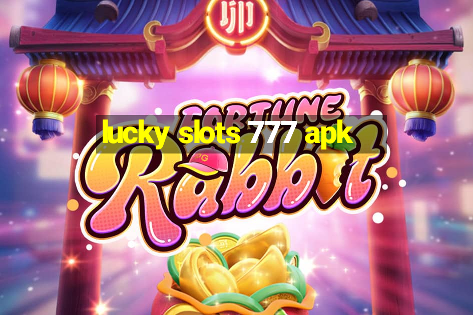 lucky slots 777 apk