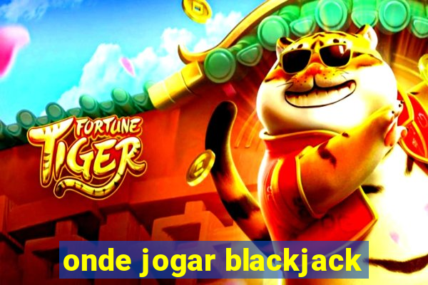 onde jogar blackjack