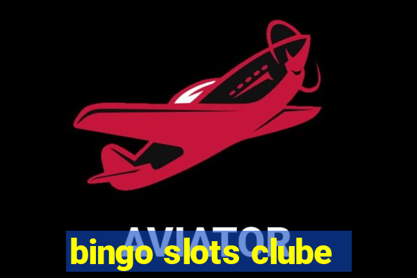 bingo slots clube