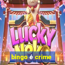 bingo é crime