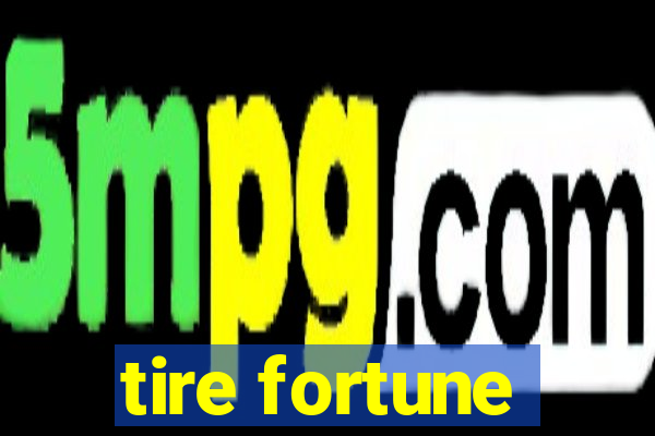 tire fortune