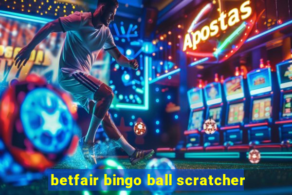 betfair bingo ball scratcher