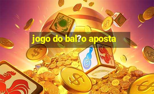 jogo do bal?o aposta