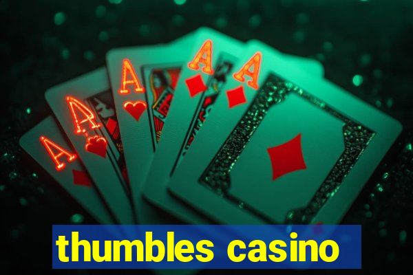 thumbles casino