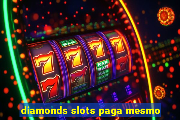 diamonds slots paga mesmo