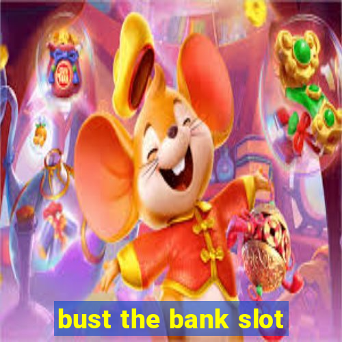 bust the bank slot