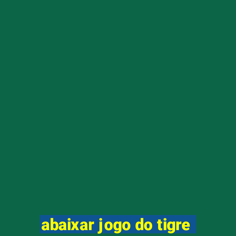 abaixar jogo do tigre