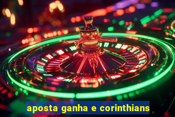 aposta ganha e corinthians