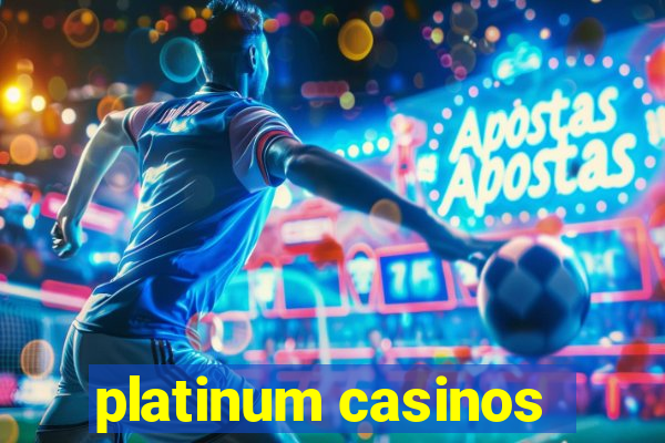 platinum casinos