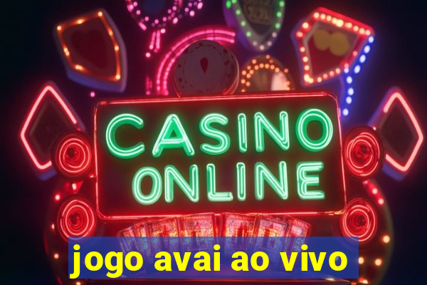 jogo avai ao vivo