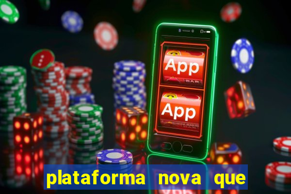 plataforma nova que d谩 b么nus