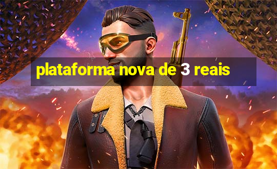 plataforma nova de 3 reais