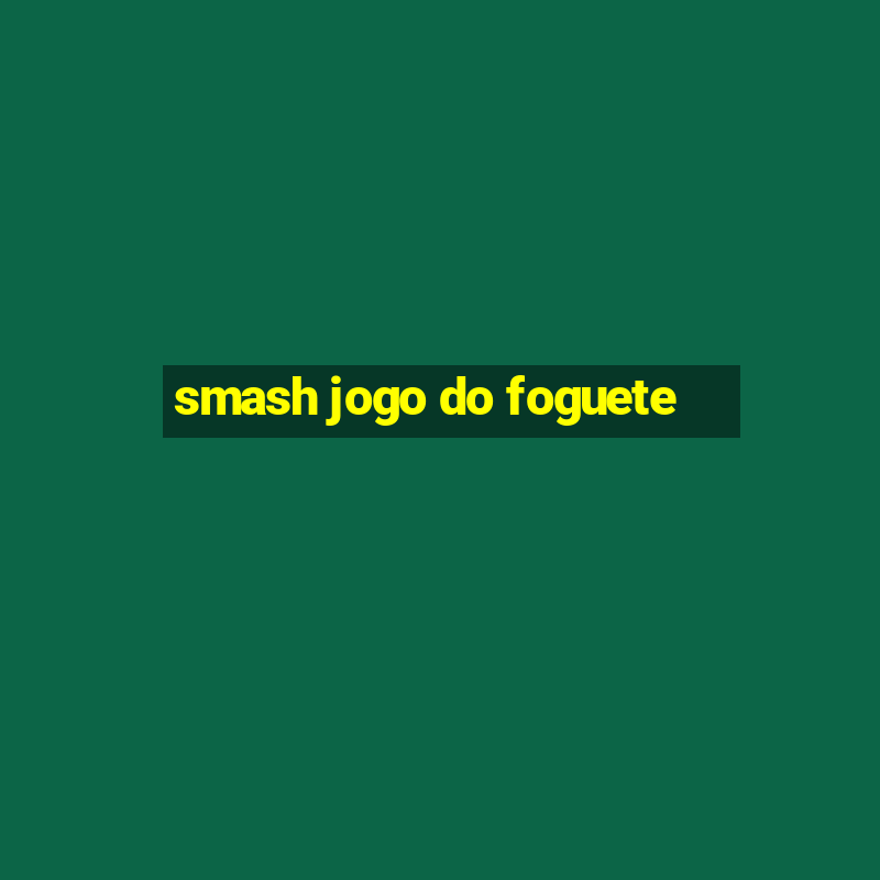 smash jogo do foguete