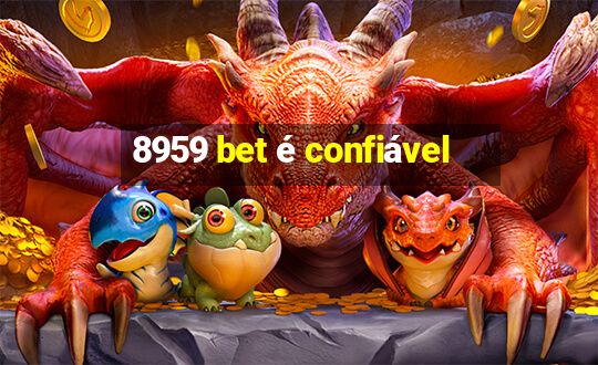 8959 bet é confiável